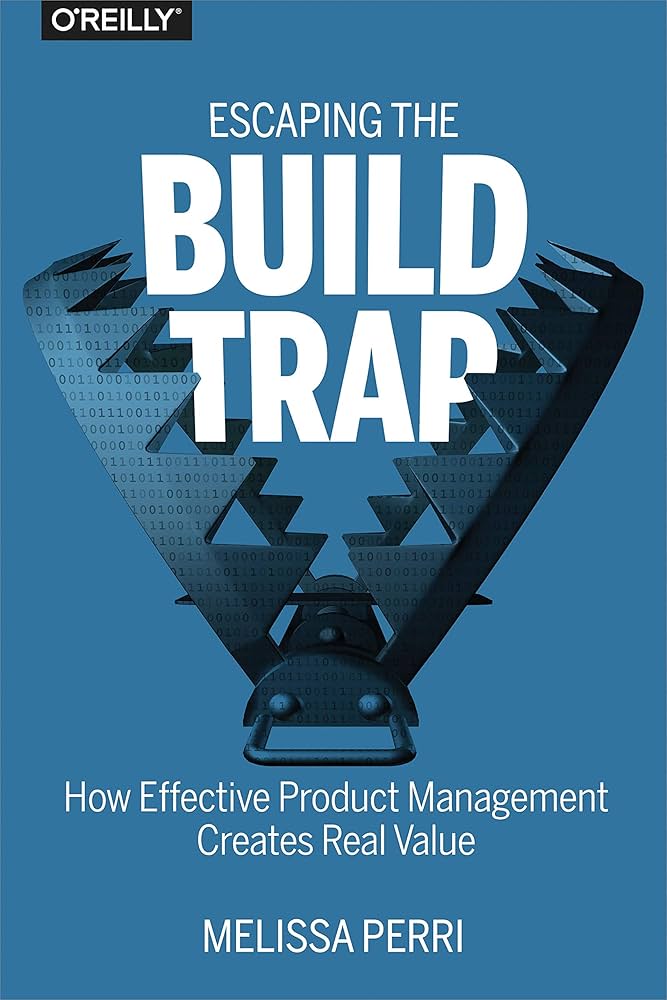 Escaping The Build Trap – Melissa Perri