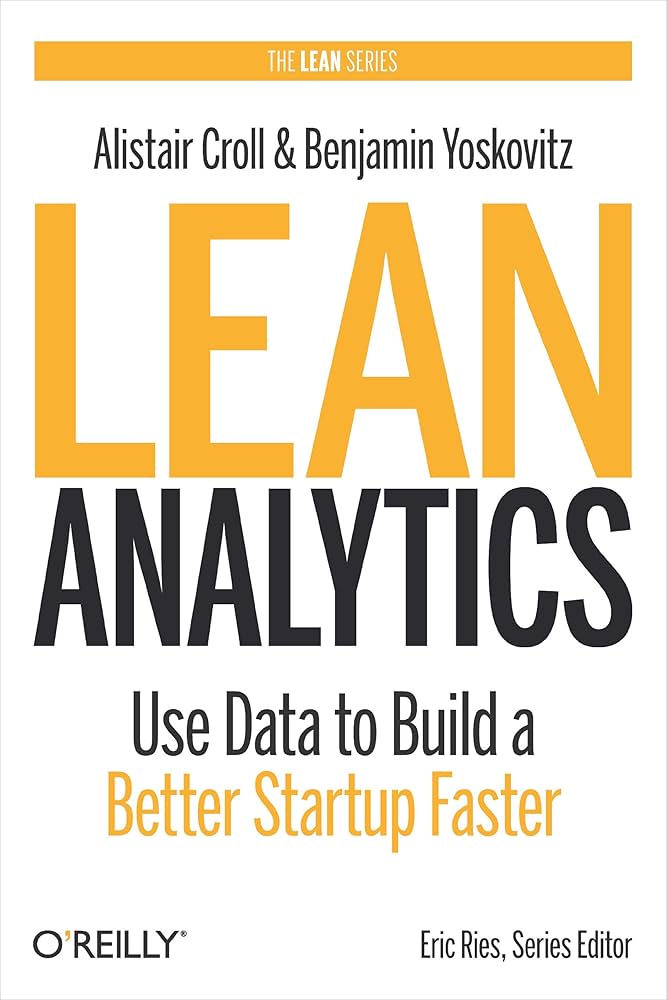 Lean Analytics – Benjamin Yoskovitz, Alistair Croll