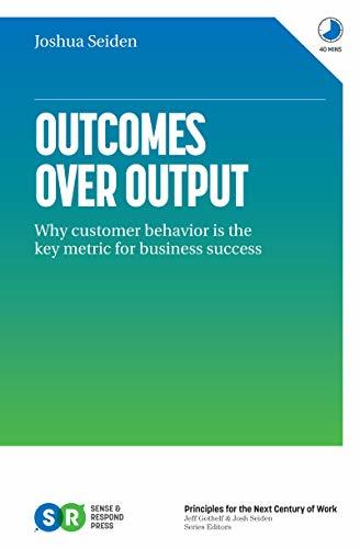 Outcomes Over Output – Josh Seiden