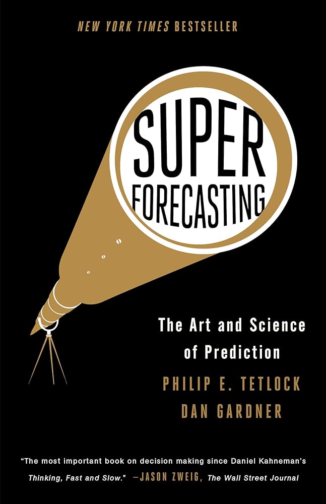 SuperForecasting – Philip Tetlock, Dan Gardner