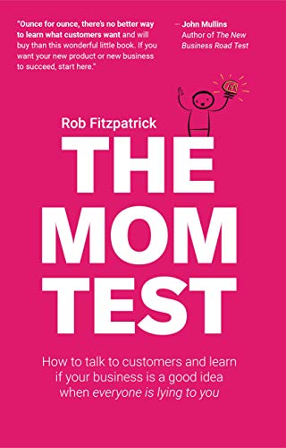 The Mom Test – Rob Fitzpatrick