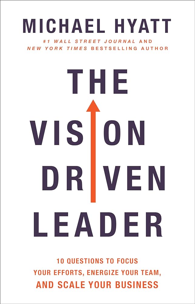 The Vision Driven Leader – Michael Hyatt