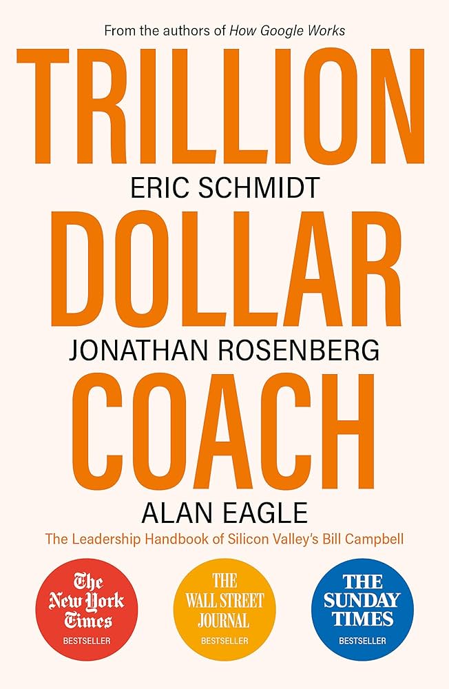 Trillion Dollar Coach – Eric Schmidt, Jonathan Rosenberg, Alan Eagle